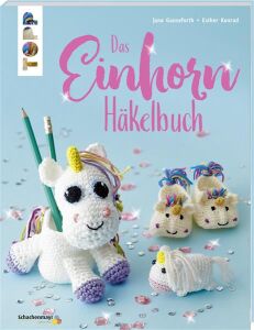 Topp Buch Das Einhorn H&auml;kelbuch